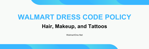 Walmart-Employee-Dress-Code-Hair-Makeup-and-Tattoos